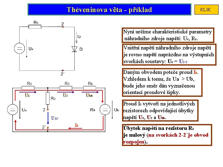 Théveninova věta - příklad KLIK Nyní určíme charakteristické parametry náhradního zdroje napětí: Uv, Rv.