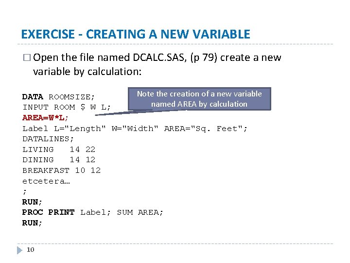 EXERCISE - CREATING A NEW VARIABLE � Open the file named DCALC. SAS, (p