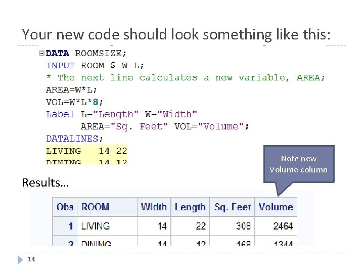 Your new code should look something like this: Results… 14 Note new Volume column