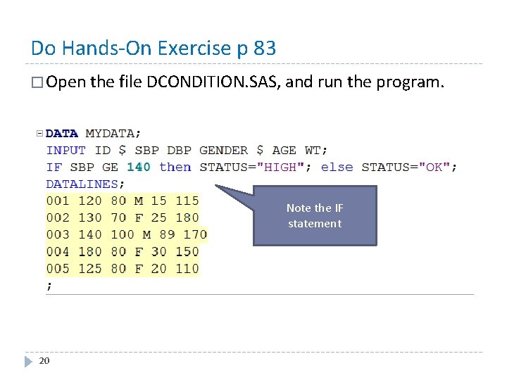 Do Hands-On Exercise p 83 � Open the file DCONDITION. SAS, and run the
