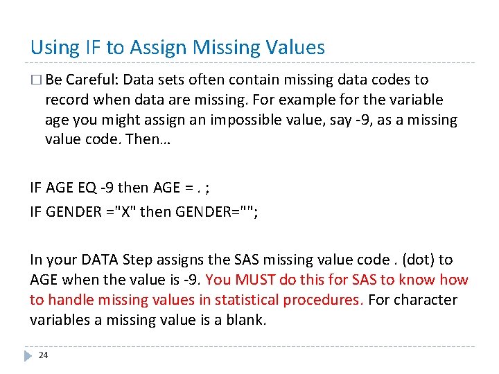 Using IF to Assign Missing Values � Be Careful: Data sets often contain missing