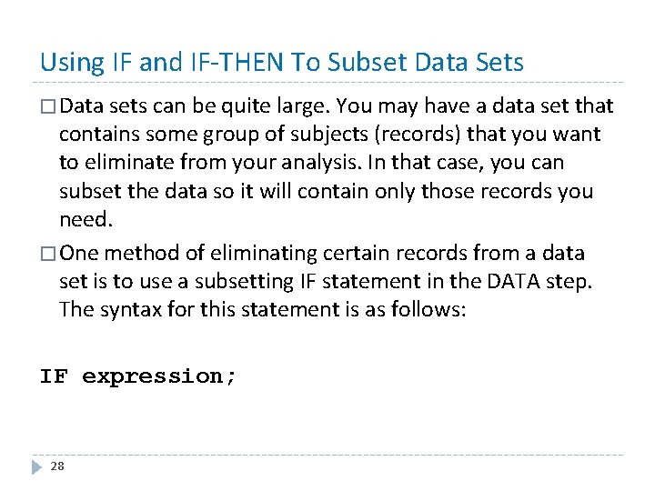 Using IF and IF-THEN To Subset Data Sets � Data sets can be quite