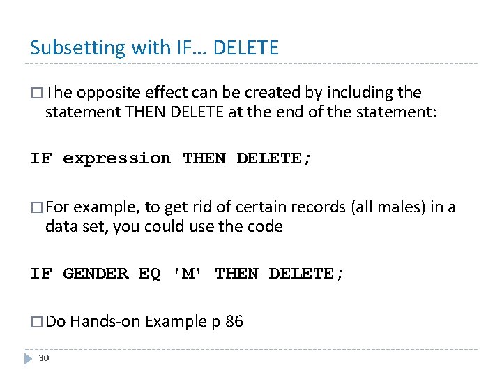 Subsetting with IF… DELETE � The opposite effect can be created by including the