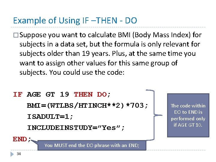 Example of Using IF –THEN - DO � Suppose you want to calculate BMI