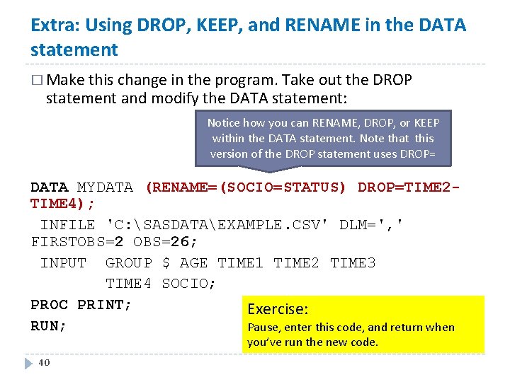 Extra: Using DROP, KEEP, and RENAME in the DATA statement � Make this change