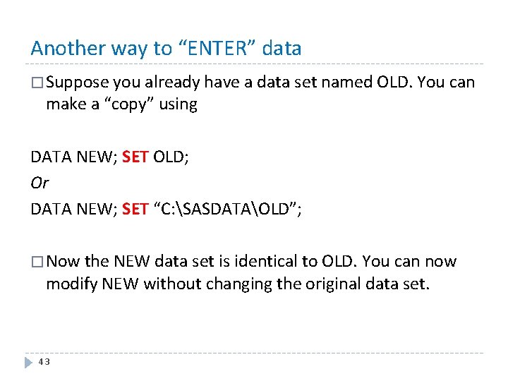 Another way to “ENTER” data � Suppose you already have a data set named