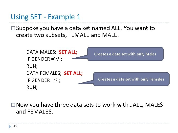 Using SET - Example 1 � Suppose you have a data set named ALL.