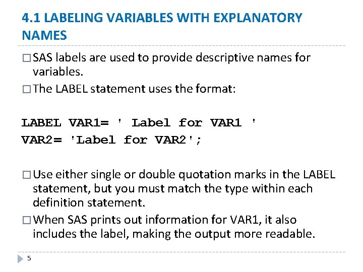 4. 1 LABELING VARIABLES WITH EXPLANATORY NAMES � SAS labels are used to provide