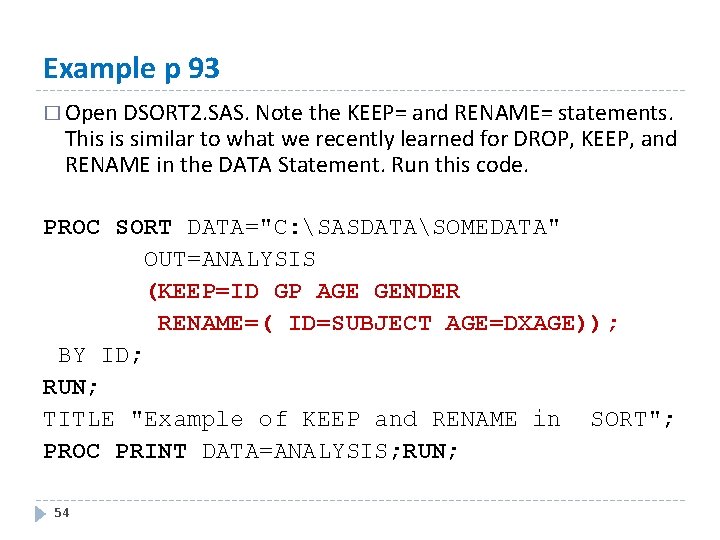 Example p 93 � Open DSORT 2. SAS. Note the KEEP= and RENAME= statements.