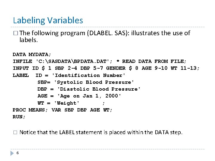 Labeling Variables � The following program (DLABEL. SAS): illustrates the use of labels. DATA