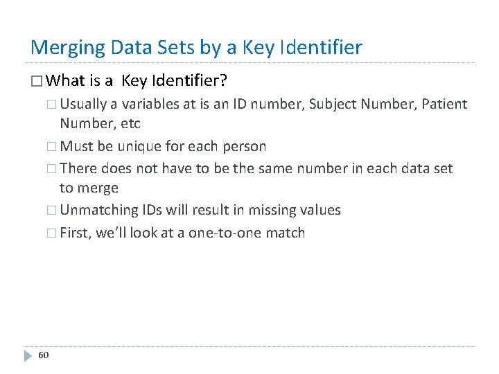 Merging Data Sets by a Key Identifier � What is a Key Identifier? �