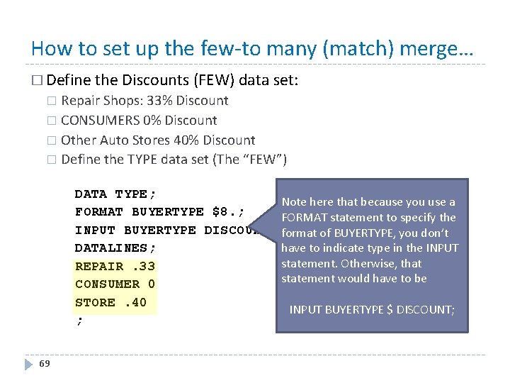 How to set up the few-to many (match) merge… � Define the Discounts (FEW)