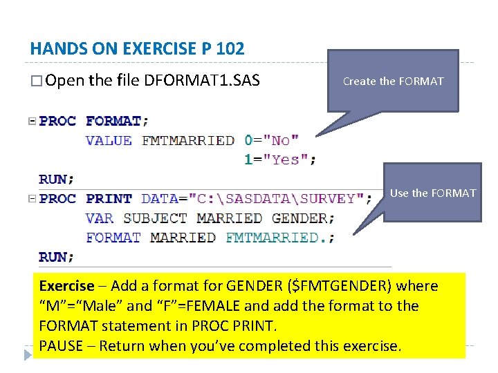 HANDS ON EXERCISE P 102 � Open the file DFORMAT 1. SAS Create the