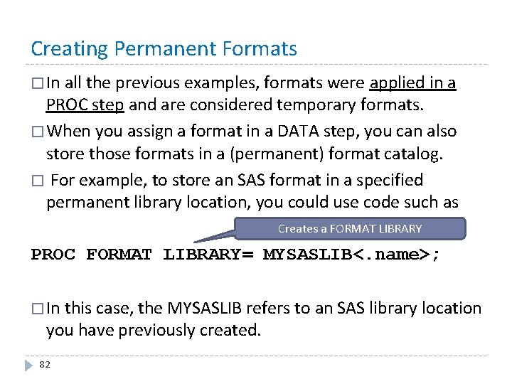 Creating Permanent Formats � In all the previous examples, formats were applied in a