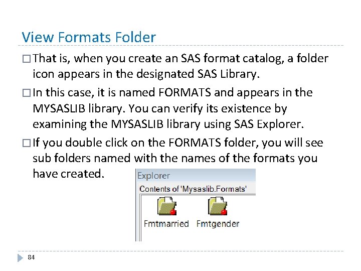 View Formats Folder � That is, when you create an SAS format catalog, a