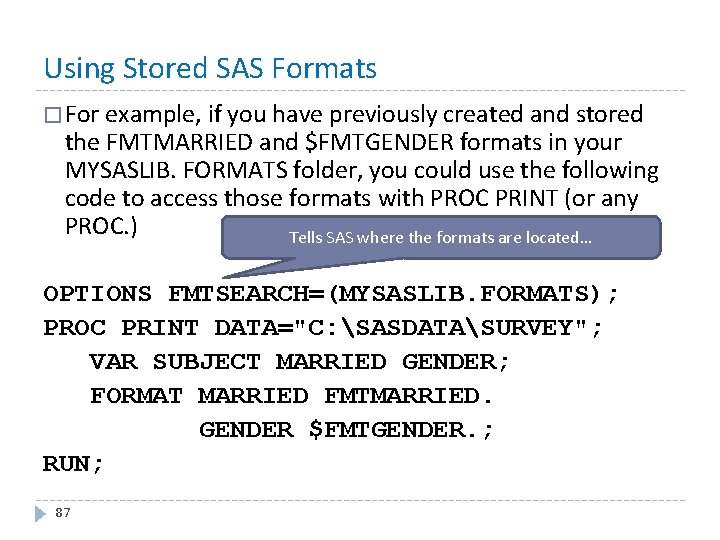 Using Stored SAS Formats � For example, if you have previously created and stored