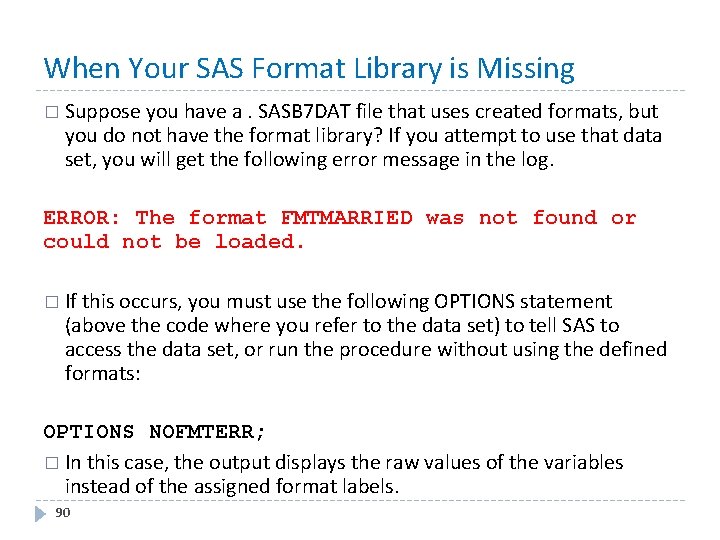 When Your SAS Format Library is Missing � Suppose you have a. SASB 7