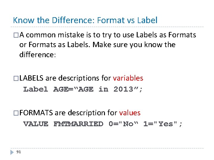 Know the Difference: Format vs Label �A common mistake is to try to use