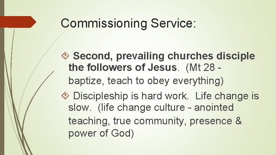 Commissioning Service: Second, prevailing churches disciple the followers of Jesus. (Mt 28 – baptize,