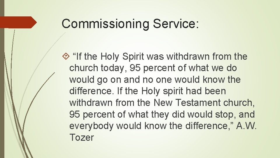 Commissioning Service: “If the Holy Spirit was withdrawn from the church today, 95 percent