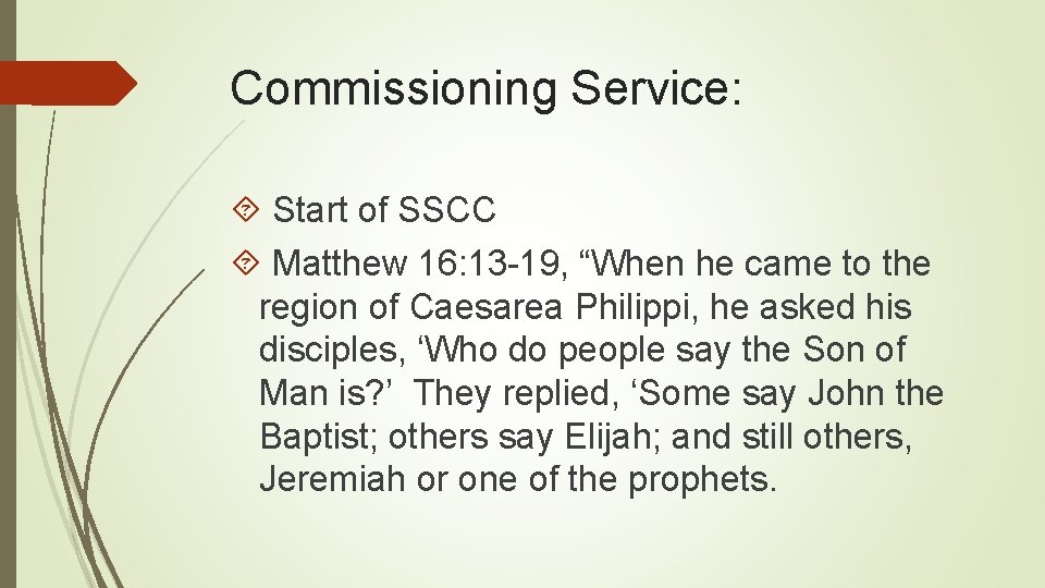 Commissioning Service: Start of SSCC Matthew 16: 13 -19, “When he came to the