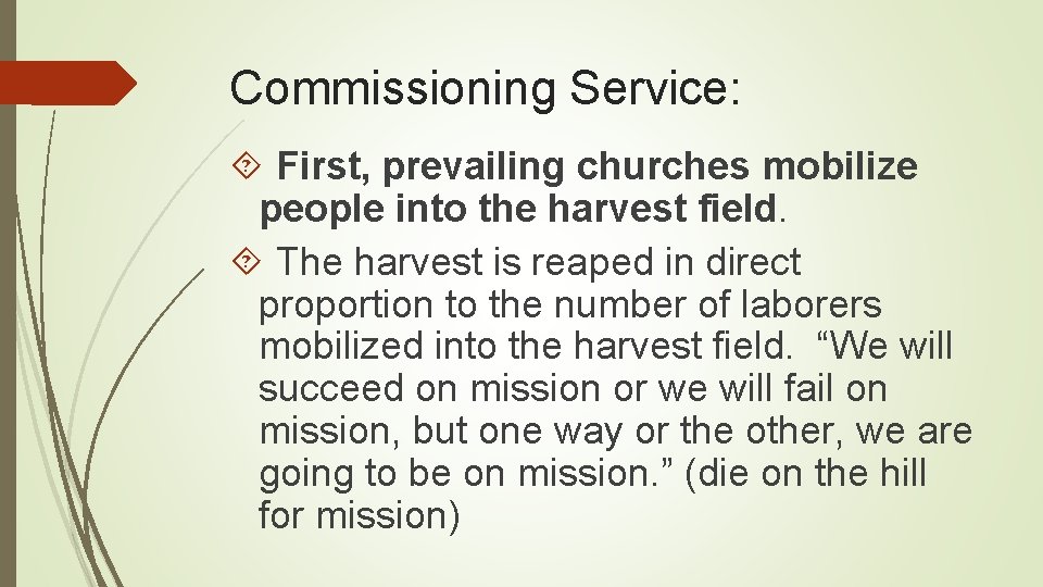 Commissioning Service: First, prevailing churches mobilize people into the harvest field. The harvest is