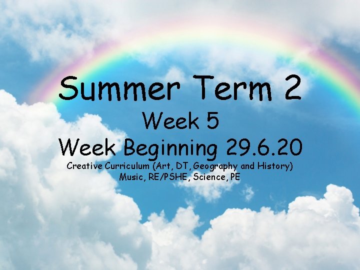 Summer Term 2 Week 5 Week Beginning 29. 6. 20 Creative Curriculum (Art, DT,