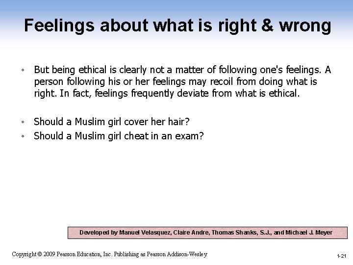 Feelings about what is right & wrong • But being ethical is clearly not