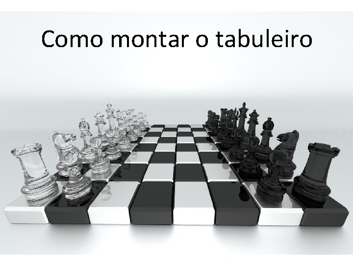 Como montar o tabuleiro 