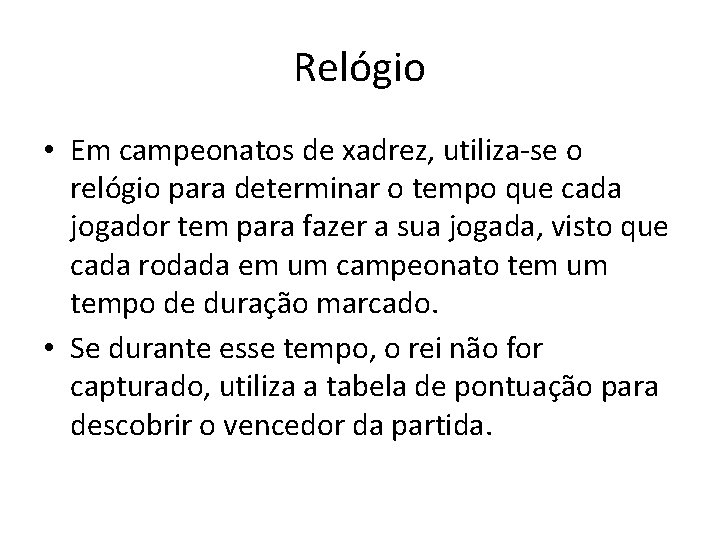 Relógio • Em campeonatos de xadrez, utiliza-se o relógio para determinar o tempo que