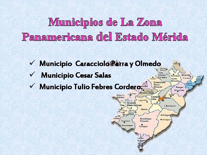 Municipios de La Zona Panamericana del Estado Mérida ü Municipio Caracciolo Parra y Olmedo