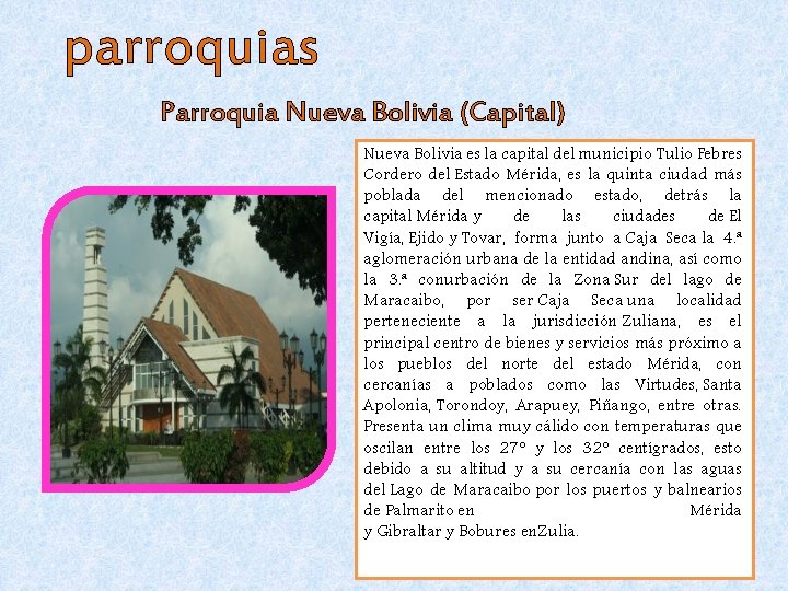 parroquias Parroquia Nueva Bolivia (Capital) Nueva Bolivia es la capital del municipio Tulio Febres