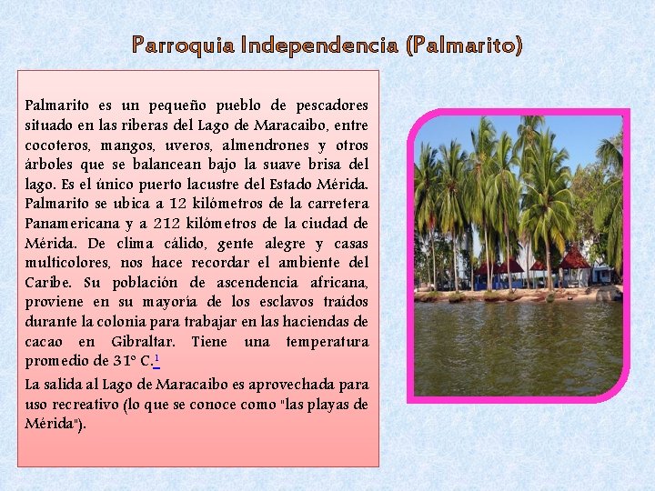 Parroquia Independencia (Palmarito) Palmarito es un pequeño pueblo de pescadores situado en las riberas