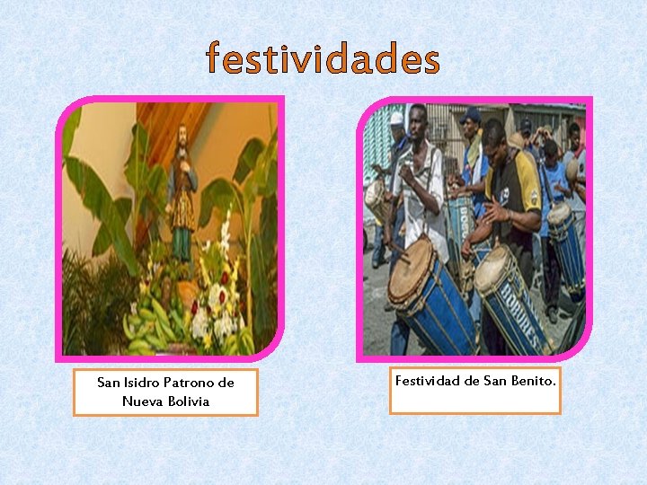 festividades San Isidro Patrono de Nueva Bolivia Festividad de San Benito. 