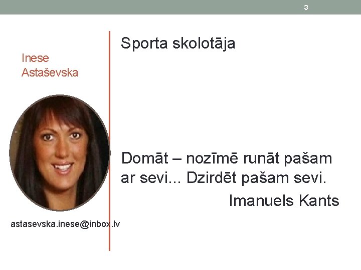 3 Inese Astaševska Sporta skolotāja Domāt – nozīmē runāt pašam ar sevi. . .