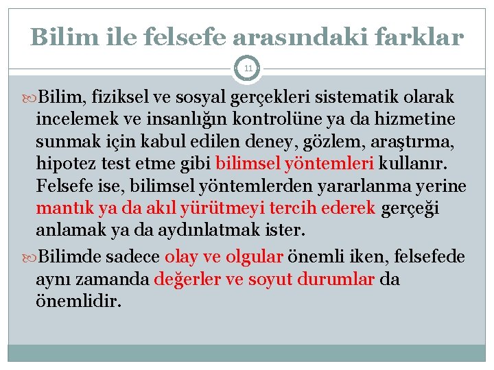 Bilim ile felsefe arasındaki farklar 11 Bilim, fiziksel ve sosyal gerçekleri sistematik olarak incelemek