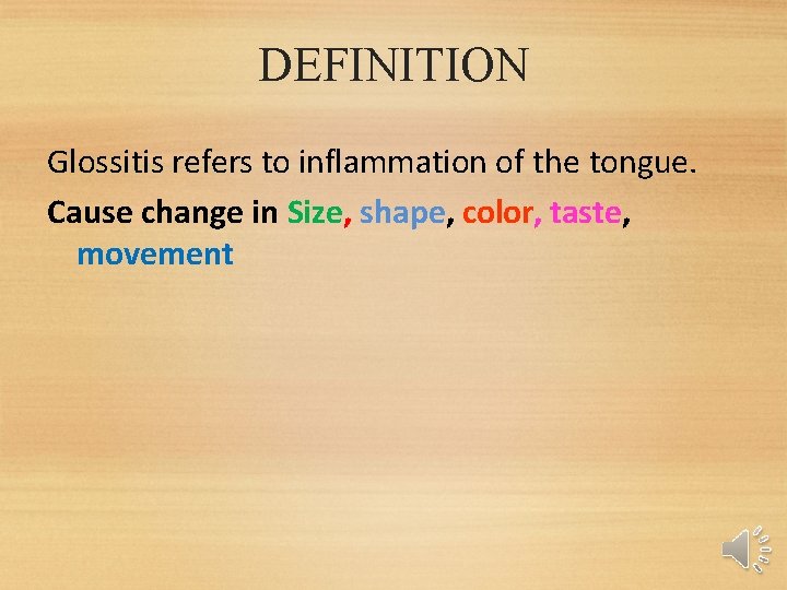 DEFINITION Glossitis refers to inflammation of the tongue. Cause change in Size, shape, color, DEFINITION Glossitis refers to inflammation of the tongue. Cause change in Size, shape, color,