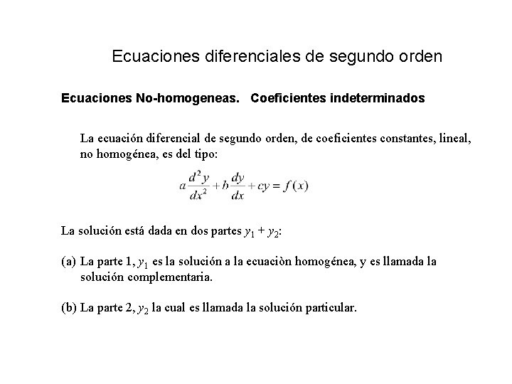 Ecuaciones diferenciales de segundo orden Ecuaciones No-homogeneas. Coeficientes indeterminados La ecuación diferencial de segundo