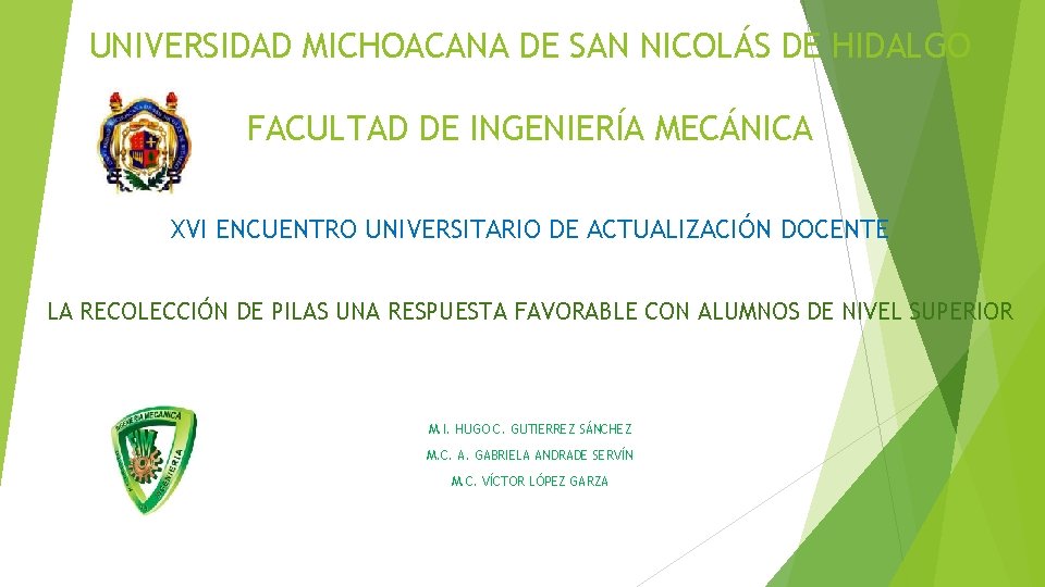 UNIVERSIDAD MICHOACANA DE SAN NICOLÁS DE HIDALGO FACULTAD DE INGENIERÍA MECÁNICA XVI ENCUENTRO UNIVERSITARIO