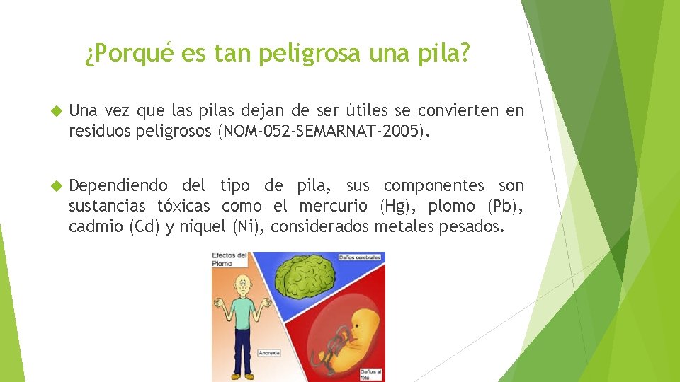 ¿Porqué es tan peligrosa una pila? Una vez que las pilas dejan de ser