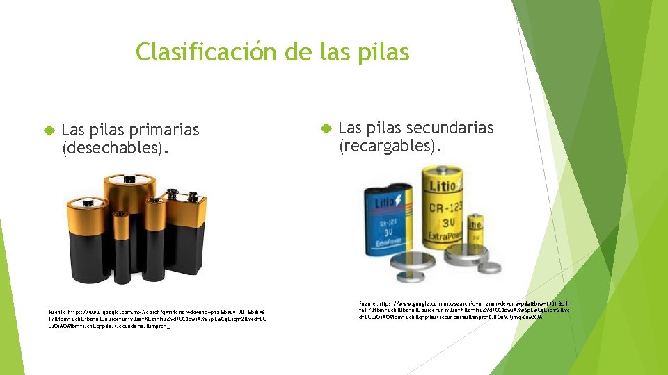 Clasificación de las pilas Las pilas primarias (desechables). Fuente: https: //www. google. com. mx/search?