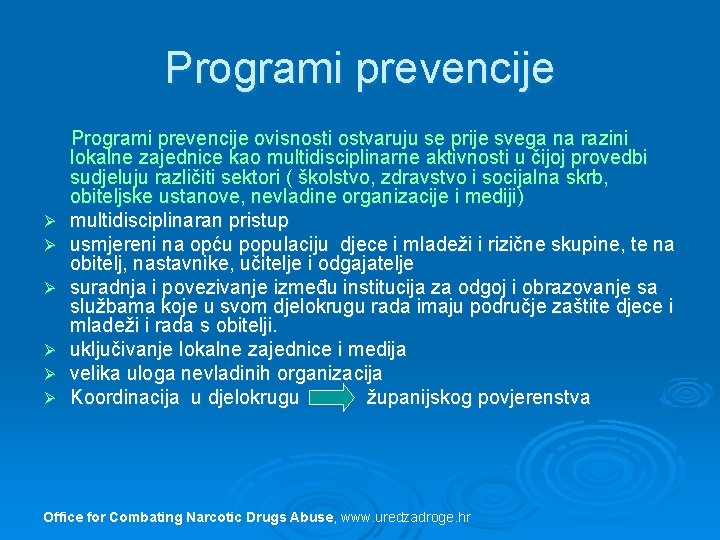 Programi prevencije Ø Ø Ø Programi prevencije ovisnosti ostvaruju se prije svega na razini