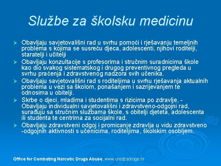 Službe za školsku medicinu Ø Ø Ø Obavljaju savjetovališni rad u svrhu pomoći i