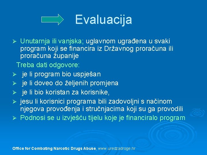 Evaluacija Unutarnja ili vanjska; uglavnom ugrađena u svaki program koji se financira iz Državnog