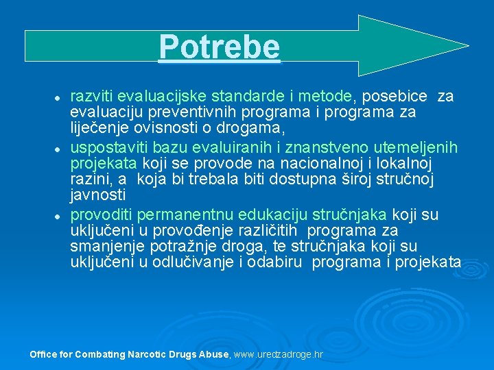 Potrebe l l l razviti evaluacijske standarde i metode, posebice za evaluaciju preventivnih programa