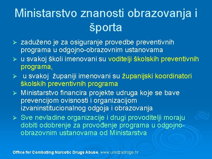 Ministarstvo znanosti obrazovanja i športa Ø Ø Ø zaduženo je za osiguranje provedbe preventivnih