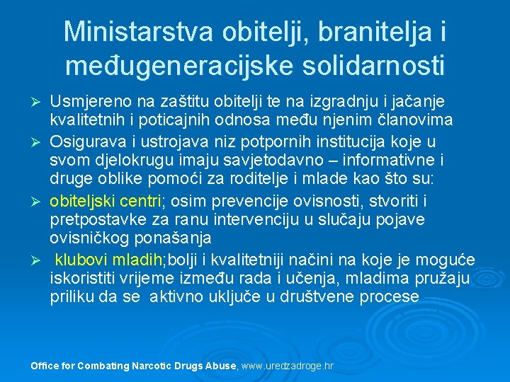 Ministarstva obitelji, branitelja i međugeneracijske solidarnosti Ø Ø Usmjereno na zaštitu obitelji te na