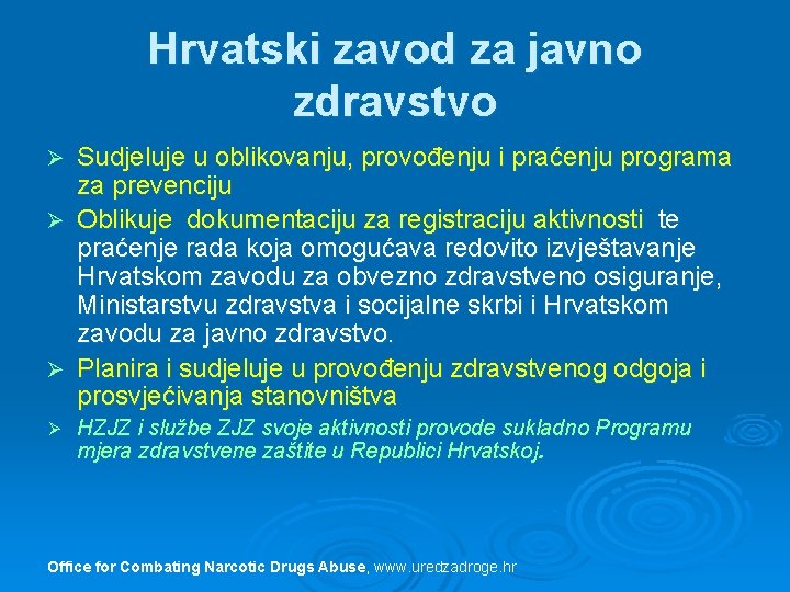 Hrvatski zavod za javno zdravstvo Sudjeluje u oblikovanju, provođenju i praćenju programa za prevenciju