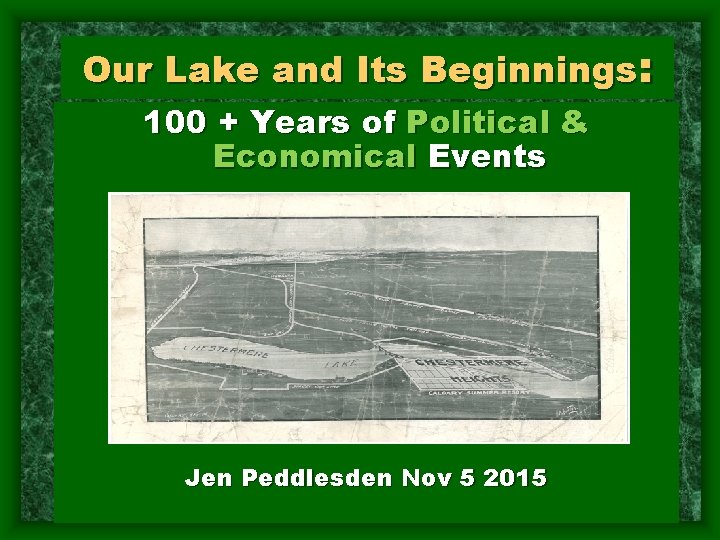 Our Lake and Its Beginnings: 100 + Years of Political & Economical Events Jen