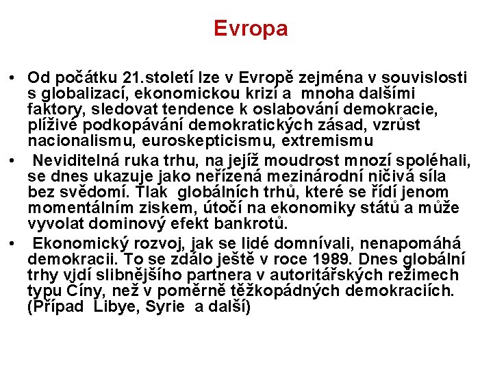  Evropa • Od počátku 21. století lze v Evropě zejména v souvislosti s